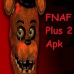 FNAF Plus 2 Apk